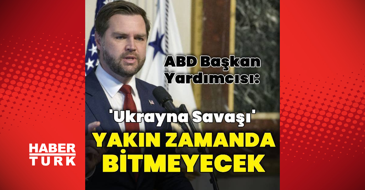 ABD Başkan Yardımcısı Vance: Ukrayna’da savaş yakın zamanda bitmeyecek