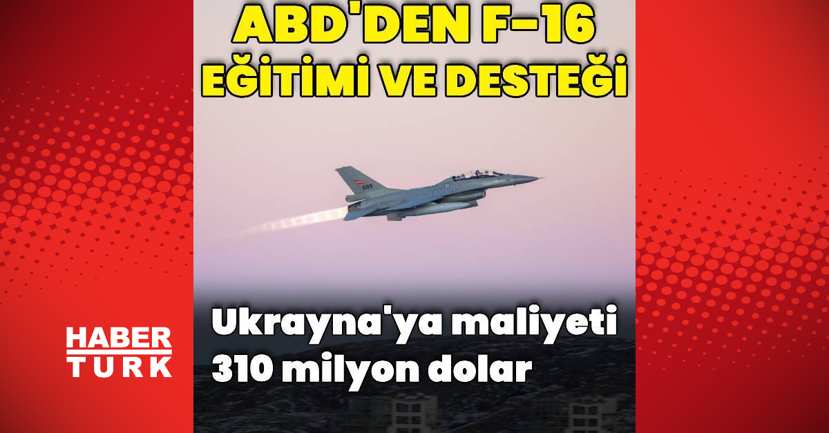 ABD’den Ukrayna’ya F-16 eğitimi ve desteği satışı